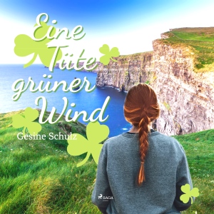 Eine Tüte grüner Wind – Sommerferien in Irland. Von Gesine Schulz. Hörbuch. SAGA Egmont